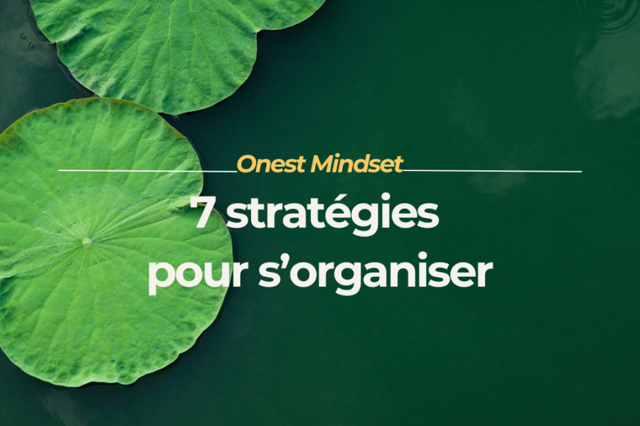 S'organiser avec un TDAH - 7 stratégies simples - Onest Mindset