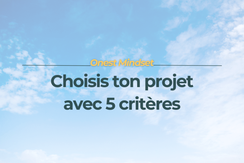 Onest Mindset - choisir son prochain projet en 5 critères - femme neurodivergente