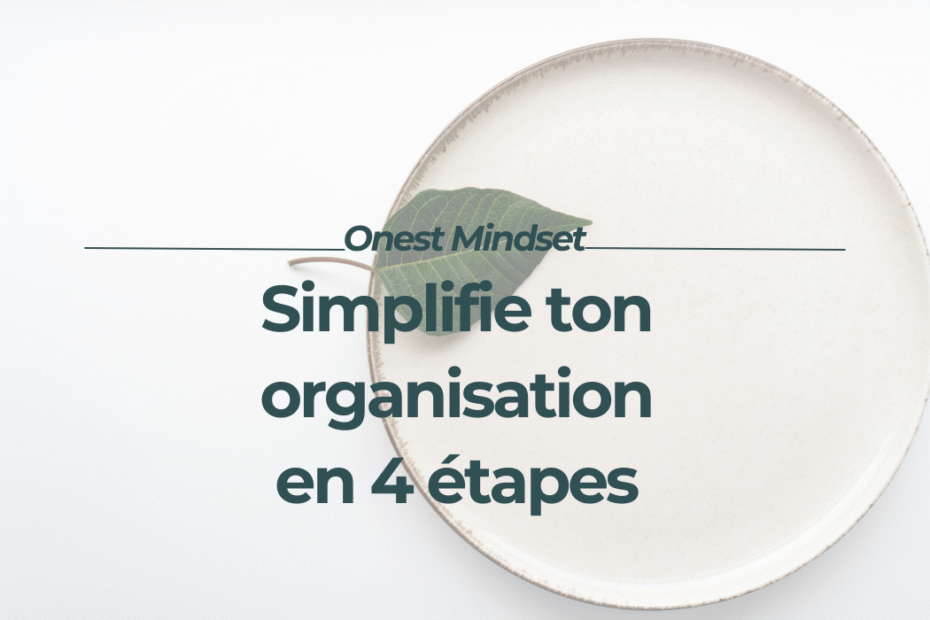 Simplifier ton organisation pour femme neurodivergente - Onest Mindset