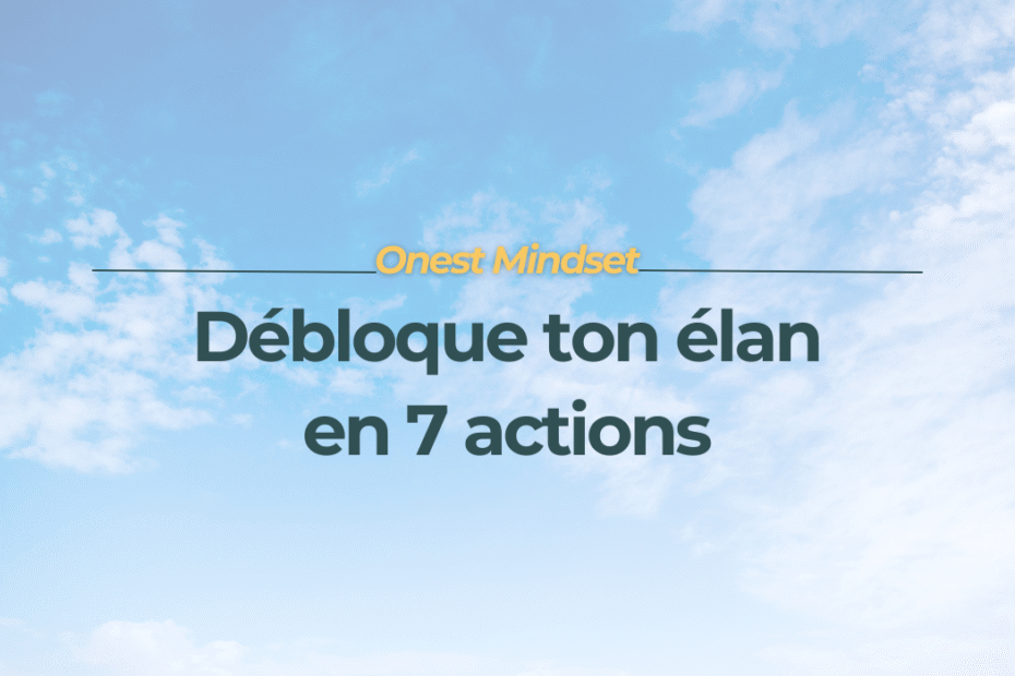 7 actions pour débloquer ton élan - organisation femme neurodivergente