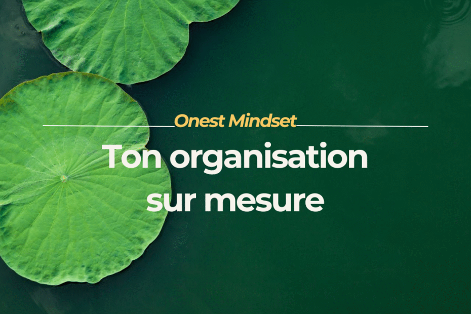 Onest Mindset - organisation sur mesure en 4 étapes pour femme neurodivergente